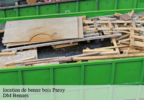 location de benne bois  paroy-77520 DM Bennes
